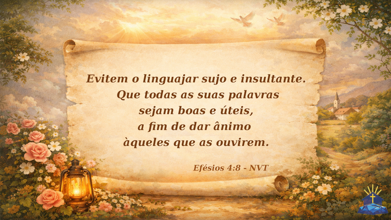 Evitem o linguajar sujo e insultante. Que todas as suas palavras sejam boas e úteis, a fim de dar ânimo àqueles que as ouvirem.